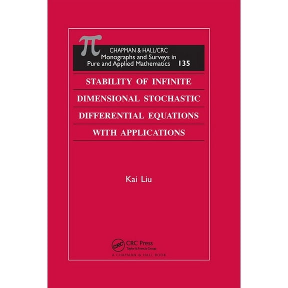 Monographs and Surveys in Pure and Appli Stability of Infinite Dimensional Stochastic Differential Equations with Applications, Book 135, (Paperback)