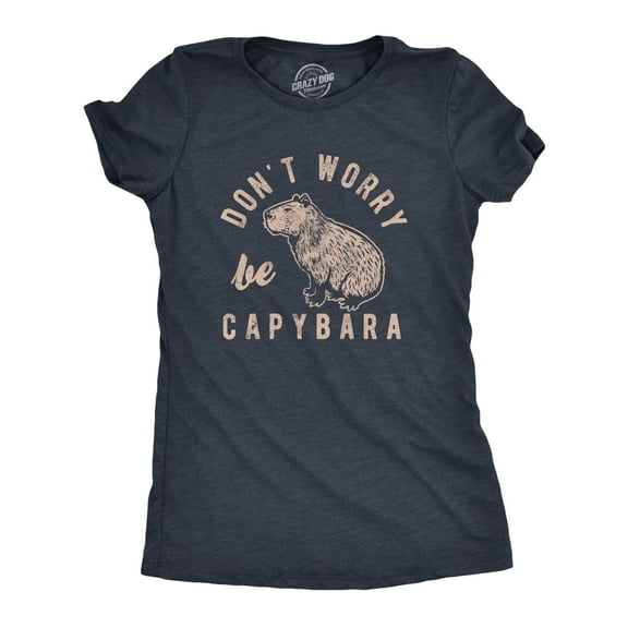 Womens Dont Worry Be Capybara T Shirt Funny Sarcastic Parody Lyrics Tee for Ladies Womens Graphic Tees