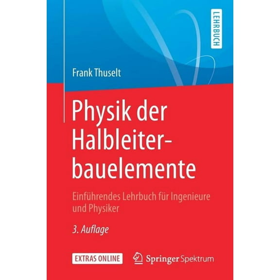 Physik Der Halbleiterbauelemente: EinfÃ¼hrendes Lehrbuch FÃ¼r Ingenieure Und Physiker, (Paperback)
