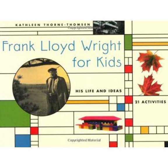 Pre-Owned Frank Lloyd Wright for Kids: His Life and Ideas, 21 Activites (Paperback) 155652207X 9781556522079