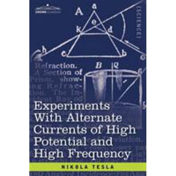 Pre-Owned Experiments with Alternate Currents of High Potential and High Frequency (Paperback)