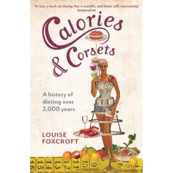 Calories and Corsets: A history of dieting over two thousand years
