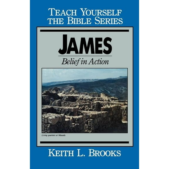 Teach Yourself the Bible James- Teach Yourself the Bible Series: Belief in Action, (Paperback)
