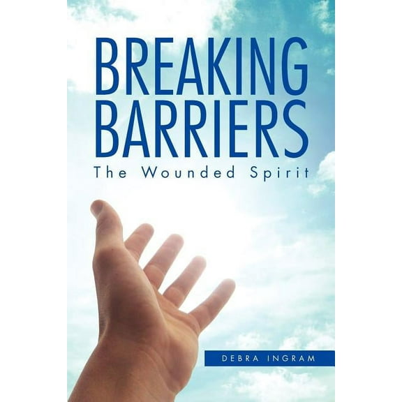 Breaking Barriers: The Wounded Spirit (Paperback)