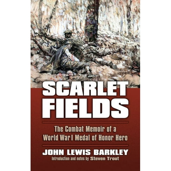 Modern War Studies Scarlet Fields: The Combat Memoir of a World War I Medal of Honor Hero, (Paperback)