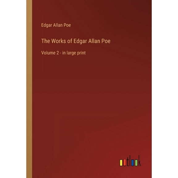 The Works of Edgar Allan Poe: Volume 2 - in large print, (Paperback)