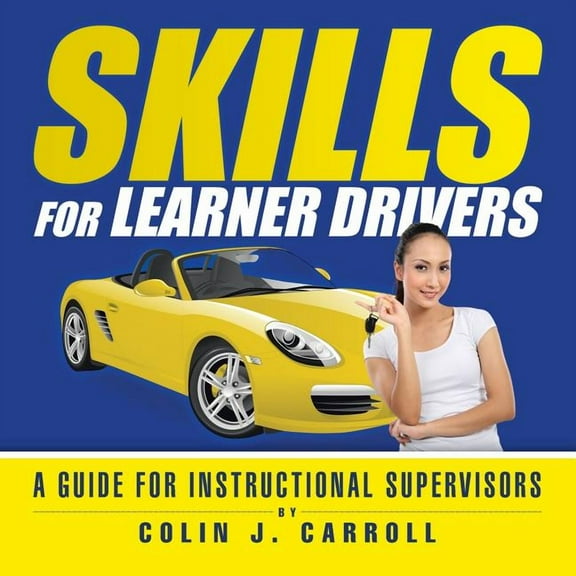 Skills for Learner Drivers: A Guide for Instructional Supervisors (Paperback)
