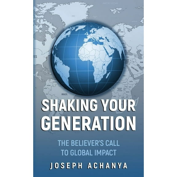 Shaking Your Generation: The Believers Call to Global Impact, (Paperback)