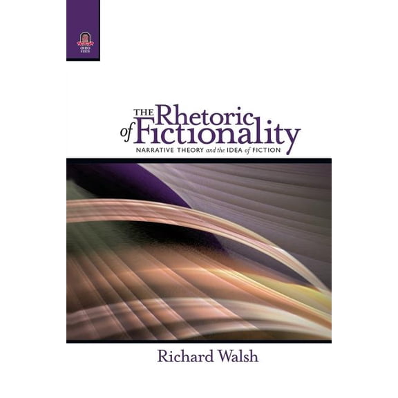 Theory and Interpretation of Narrative The Rhetoric of Fictionality: Narrative Theory and the Idea of Fiction, (Paperback)