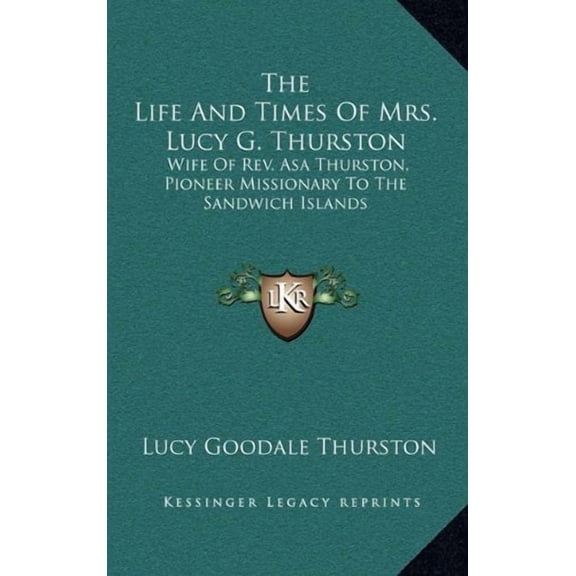 The Life And Times Of Mrs. Lucy G. Thurston (Hardcover)