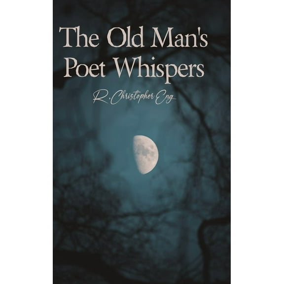 The Old Man's Poet Whispers, (Hardcover)