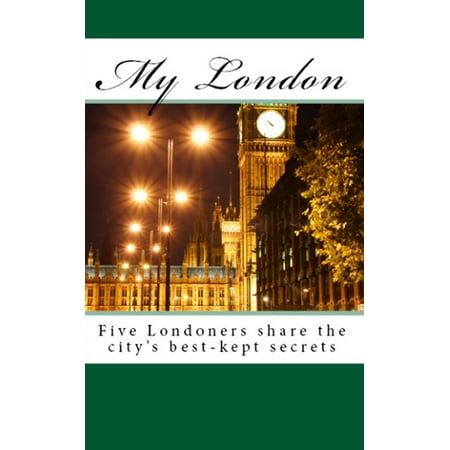 My London: Five Londoners share the city's best-kept secrets -