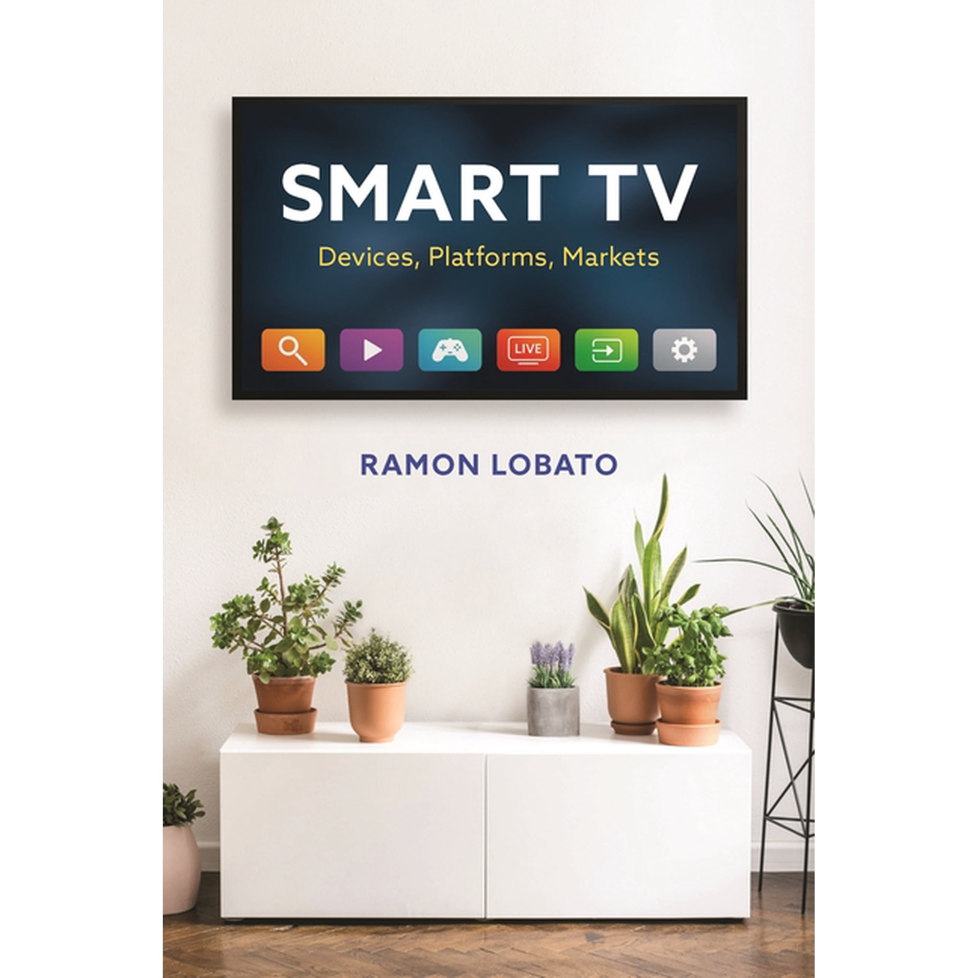 Critical Cultural Communication Smart TV: Devices, Platforms, Markets, Book 57, (Paperback)