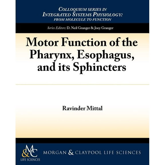 Integrated Systems Physiology: Motor Function of the Pharynx, Esophagus, and Its Sphincters (Paperback)