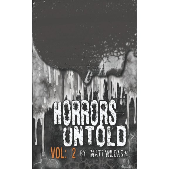 Horrors Untold: Vol 2 (Paperback) by Matt Wildasin
