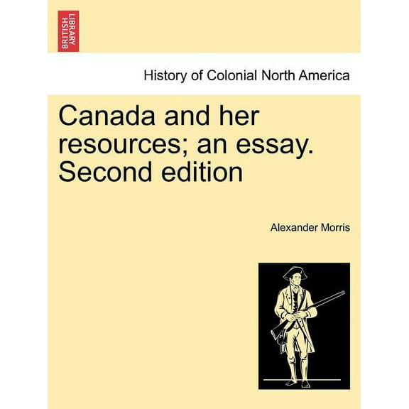 Canada and Her Resources; An Essay. Second Edition Paperback