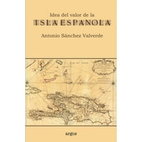Idea del valor de la Isla Española (Paperback)