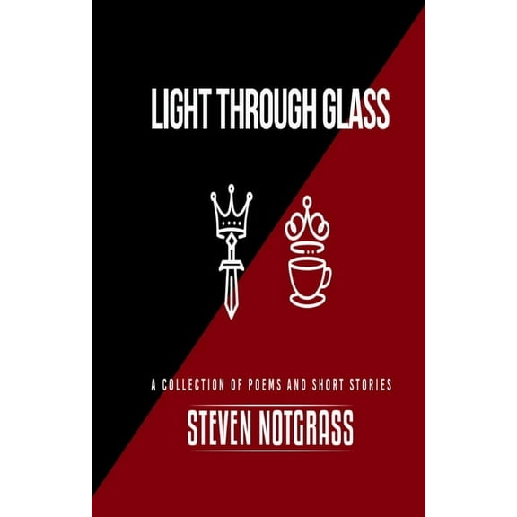Light Through Glass Light Through Glass: A Collection of Short Stories and Poems, Book 1, (Paperback)