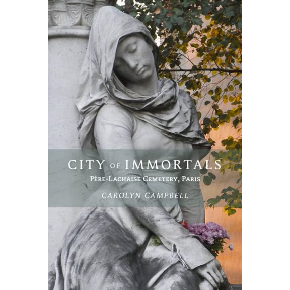 Pre-Owned City of Immortals: Pre-Lachaise Cemetery, Paris (Paperback) 194353229X 9781943532292