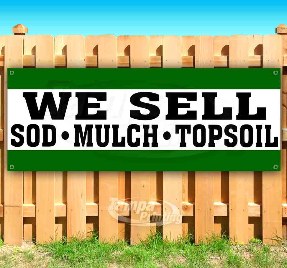 We Sell Sod Mulch Topsoil 13 oz Vinyl Banner With Metal Grommets