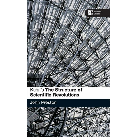 Reader's Guides Kuhn's 'The Structure of Scientific Revolutions': A Reader's Guide, (Hardcover)