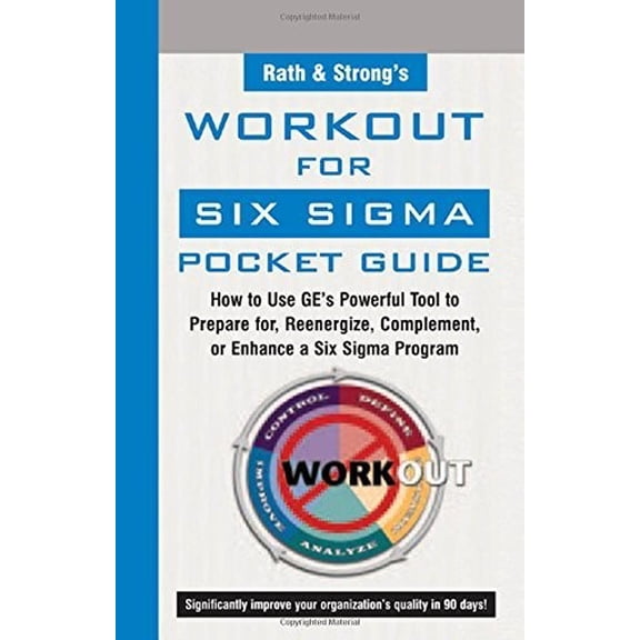 Pre-Owned Rath & Strong's WorkOut for Six Sigma Pocket Guide: How to Use GE's Powerful Tool to Prepare for, Reenergize, Complement, or Enhance a Six Sigma Program (GENERAL FINANCE & Paperback