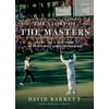 The Story of The Masters : Drama, joy and heartbreak at golf's most iconic tournament (Hardcover)