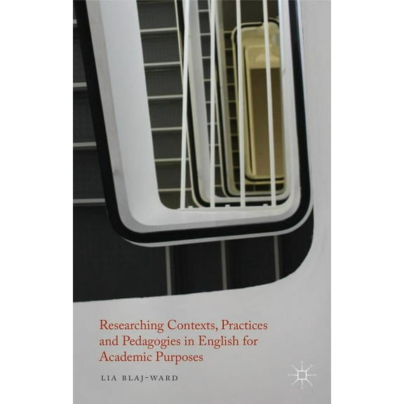 Researching Contexts, Practices and Pedagogies in English for Academic Purposes, (Hardcover)