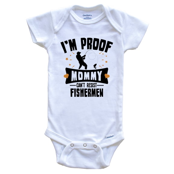 Funny Fishing Baby Bodysuit - I'm Proof Mommy Can't Resist Fishermen Baby Bodysuit