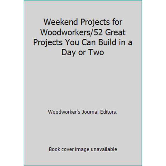 Pre-Owned Weekend Projects for Woodworkers/52 Great Projects You Can Build in a Day or Two (Paperback) 0961709898 9780961709891