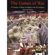 The Games of War: A Treasury of Rules for Battles with Toy Soldiers, Ships and Planes, Used [Paperback]