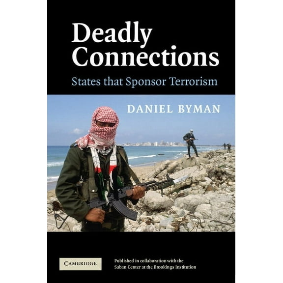 Deadly Connections: States That Sponsor Terrorism, (Paperback)