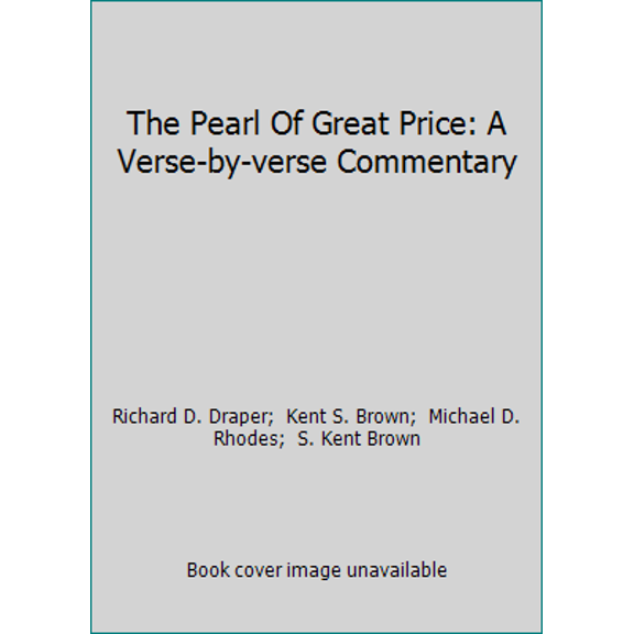 Pre-Owned The Pearl Of Great Price: A Verse-by-verse Commentary (Hardcover) 1590381874 9781590381878