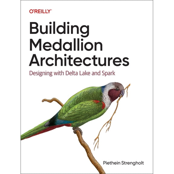 Building Medallion Architectures: Designing with Delta Lake and Spark, (Paperback)