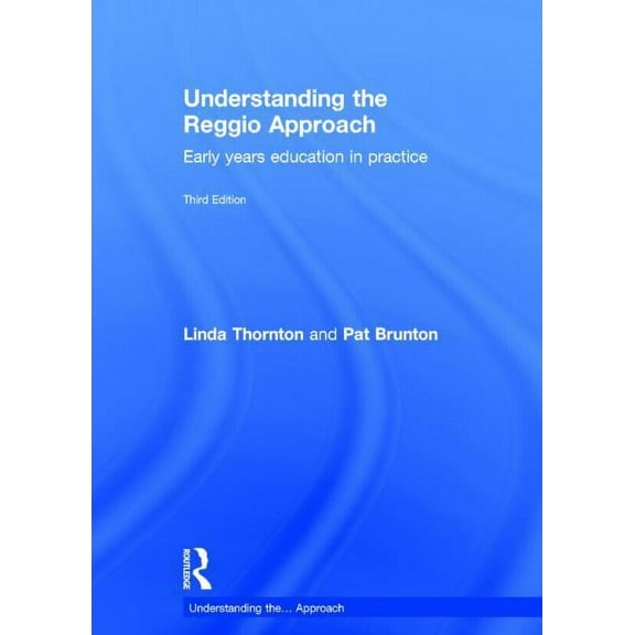 Understanding The... Approach Understanding the Reggio Approach: Early Years Education in Practice, (Hardcover)