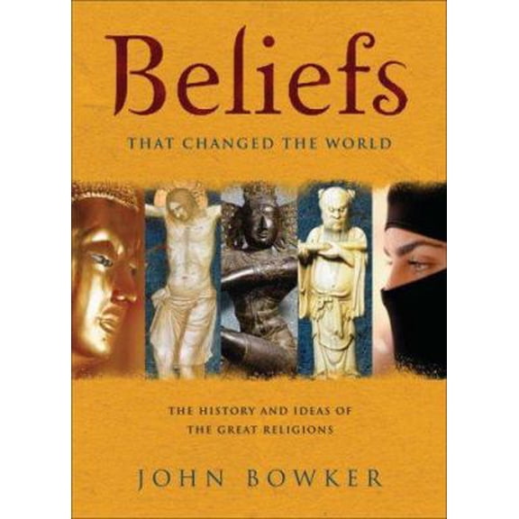 Pre-Owned Beliefs That Changed the World: The History and Ideas of the Great Religions (Hardcover) 184724016X 9781847240163