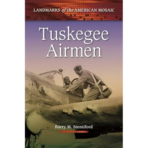 Landmarks of the American Mosaic Tuskegee Airmen, (Hardcover)