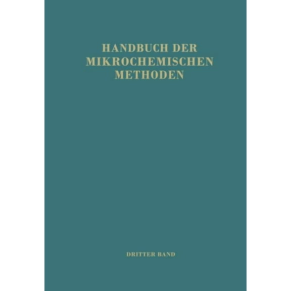 Handbuch Der Mikrochemischen Methoden: Band III: Anorganische Chromatographische Methoden, (Paperback)