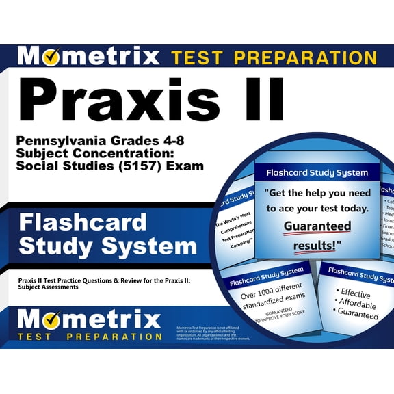 Praxis II Pennsylvania Grades 4-8 Subject Concentration: Social Studies (5157) Exam Flashcard Study System : Praxis II Test Practice Questions & Review for the Praxis II: Subject Assessments (Cards)