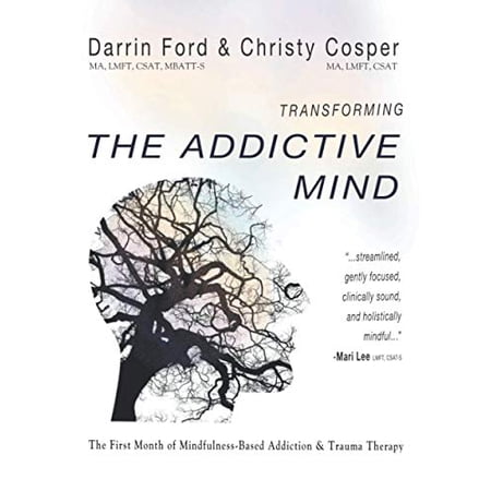 Pre-Owned Transforming the Addictive Mind: The First Month of Mindfulness-Based Addiction Therapy (Paperback) 0692938109 9780692938102