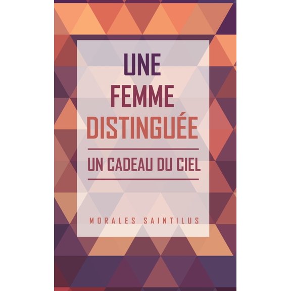 Une Femme DistinguÃ©e: Un Cadeau Du Ciel, (Hardcover)