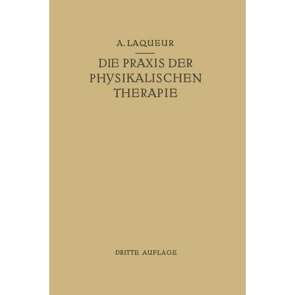 Die PRAXIS Der Physikalischen Therapie: Ein Lehrbuch FÃ¼r Ãrzte Und Studierende, (Paperback)