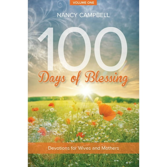 Pre-Owned 100 Days of Blessing, Volume One: Devotions for Wives and Mothers (Paperback) 1940262437 9781940262437