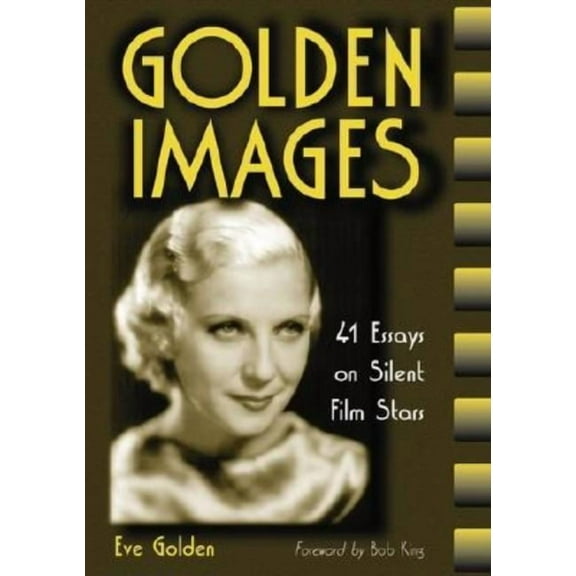 Golden Images: 41 Essays on Silent Film Stars, (Paperback)