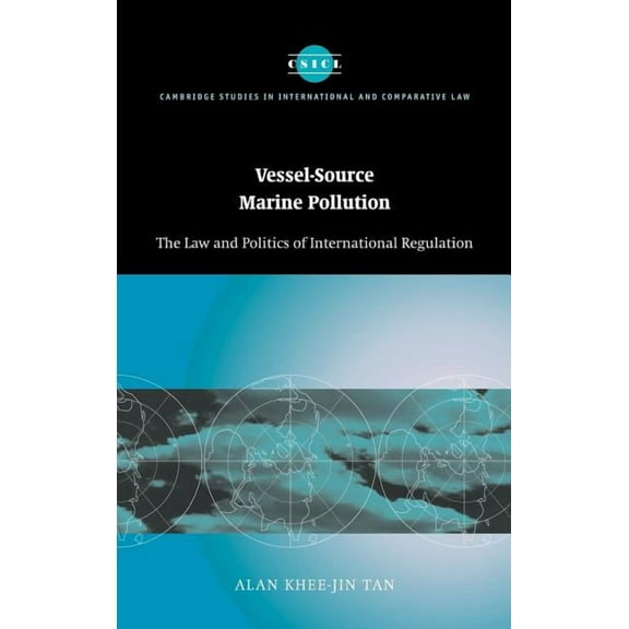 Cambridge Studies in International and C Vessel-Source Marine Pollution: The Law and Politics of International Regulation, Book 45, (Hardcover)
