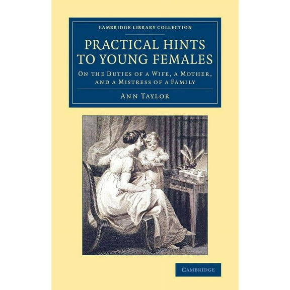 Cambridge Library Collection - Education Practical Hints to Young Females, (Paperback)