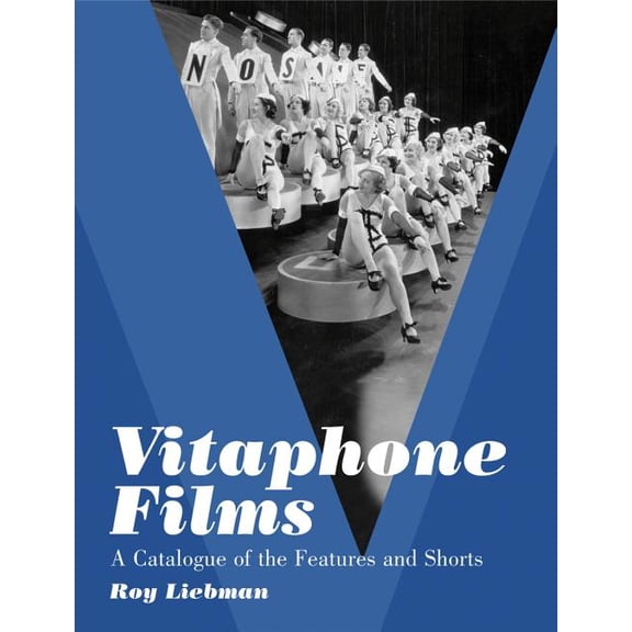 Vitaphone Films: A Catalogue of the Features and Shorts (Paperback)