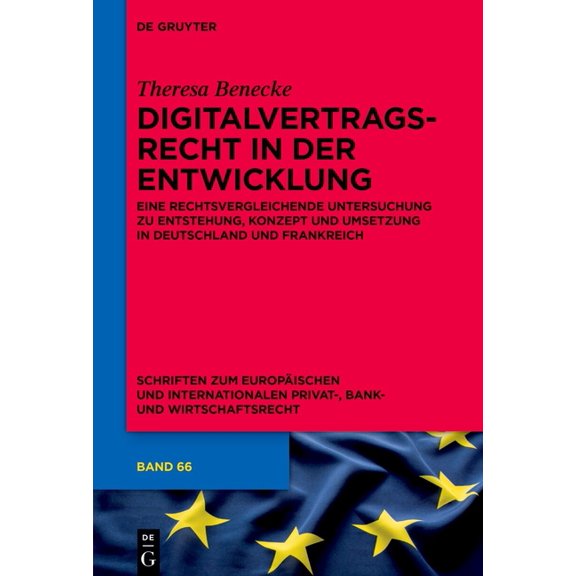 Schriften Zum Europäischen Und Internati Digitalvertragsrecht in Der Entwicklung: Eine Rechtsvergleichende Untersuchung Zu Entstehung, Konzept Und Umsetzung in D, Book 66, (Hardcover)