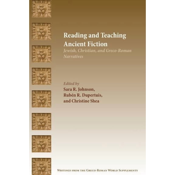 Reading and Teaching Ancient Fiction: Jewish, Christian, and Greco-Roman Narratives (Paperback)