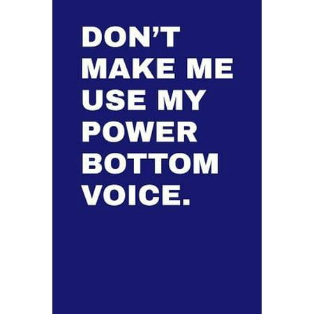 Bottom Grid - Don't Make Me Use My Power Bottom Voice: Dot Grid Notebook 6x9 120 Pages Paperback